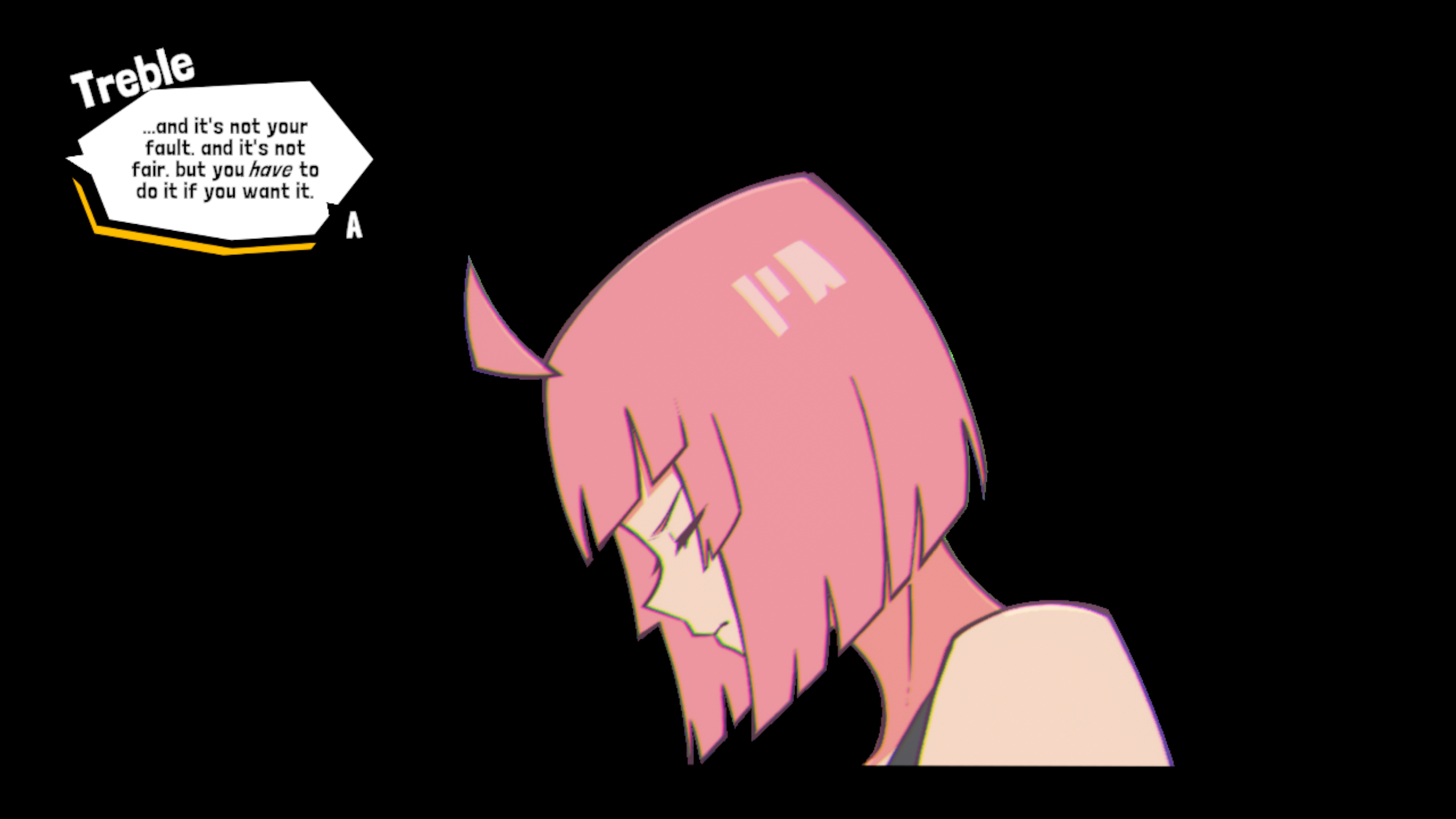 Closeup of a girl with pink hair. Someone called Treble is saying "... and it's not your fault; and it's not fair, but you have to do it if you want it."
