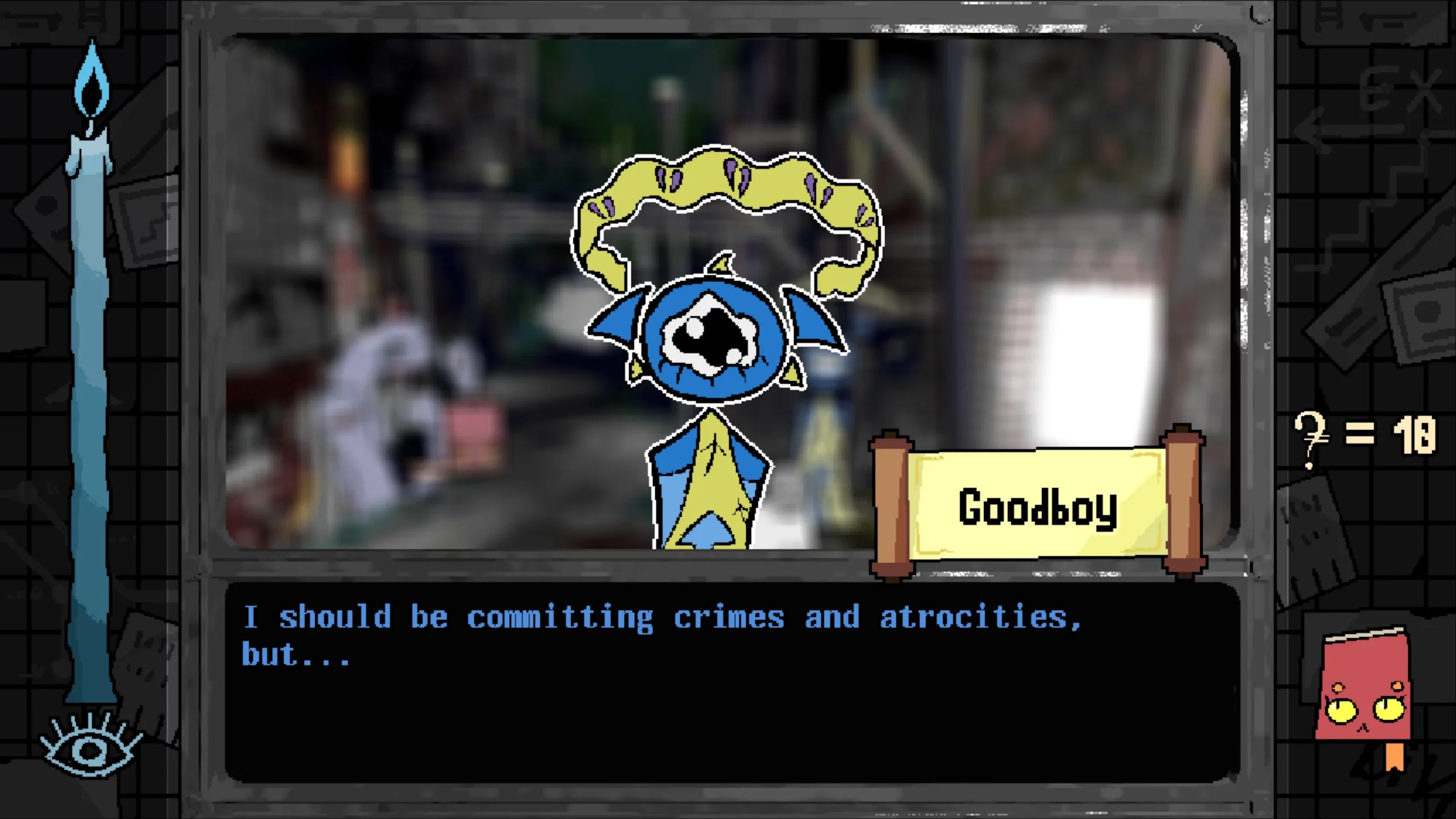 A being called Goodboy says: "I should be committing crimes and atrocities, but..."