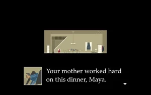 A girl is standing in a room with a spider-human creature on the table. It says: "Your mother worked hard on this dinner, Maya."