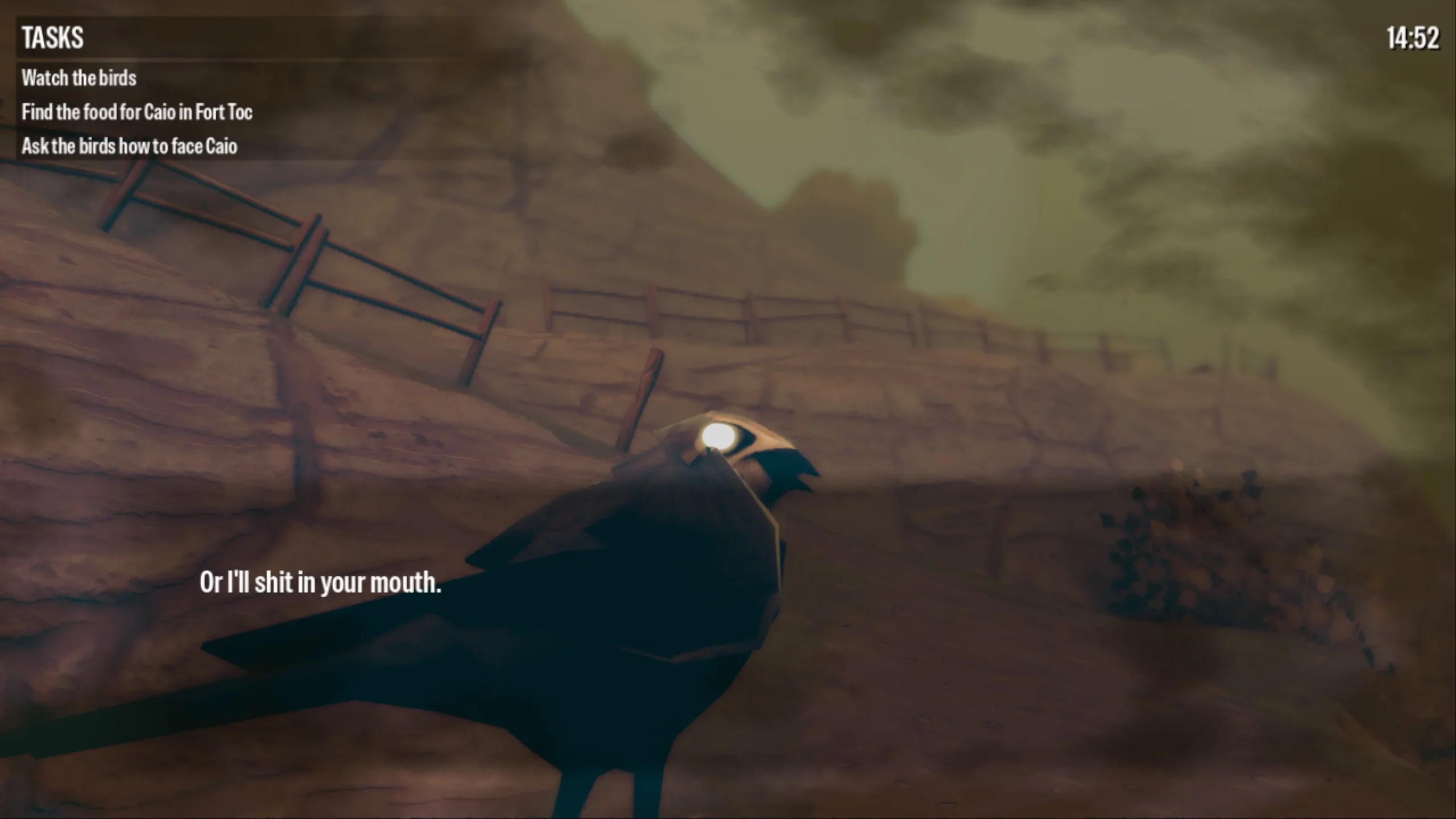 A bird says: "Or I'll shit in your mouth."