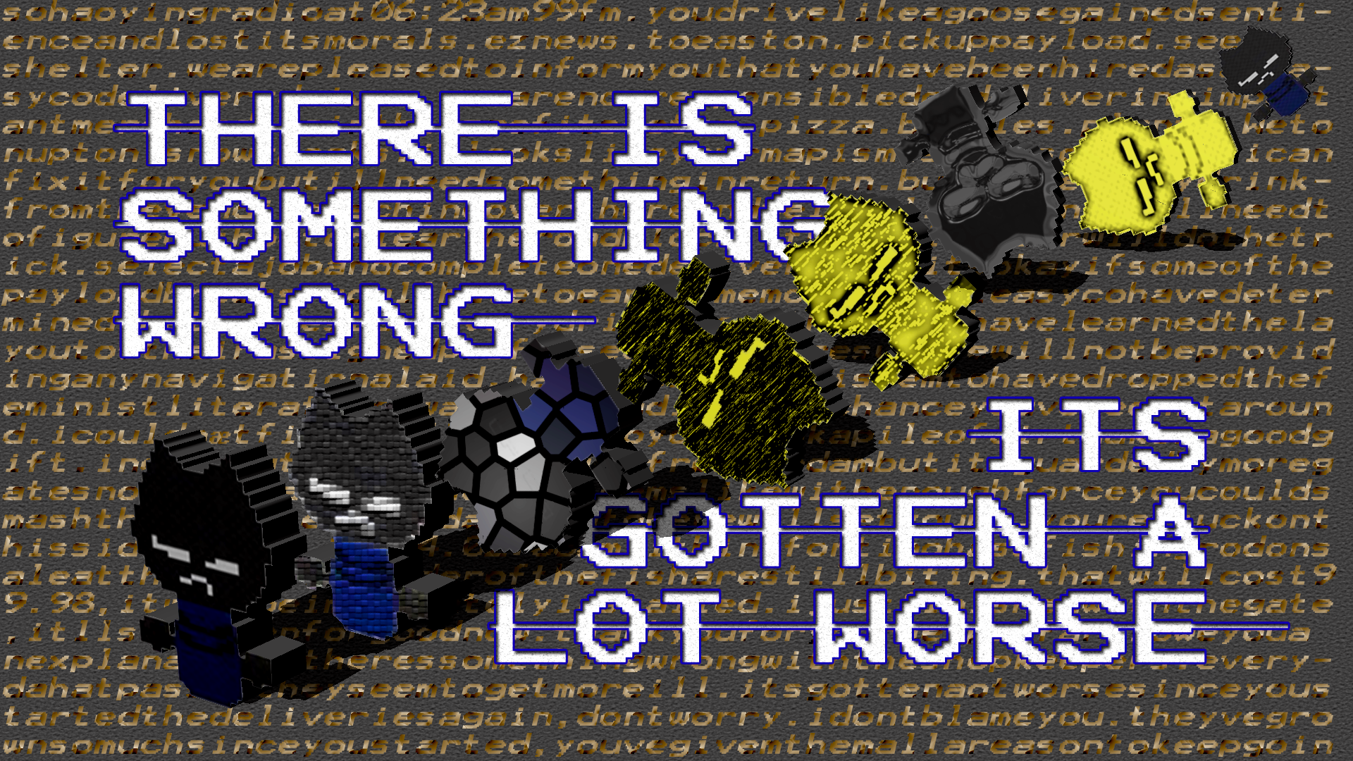 Collage of Easy Delivery Co. The cat looking character spirals in 3d space. Text says: There is somewthing wrong. It's gotten worse.