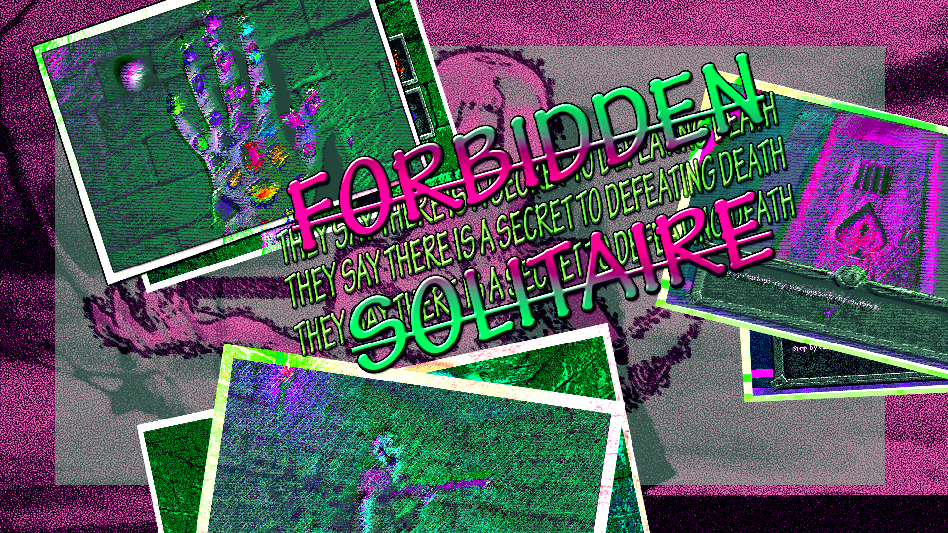 A collage for Forbidden Solitaire. Displays the name of the game and the text: "They say there is a secret to defeating death."